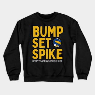 Bump, Set, Spike: Life's a Volleyball Game, Play Hard Crewneck Sweatshirt